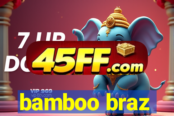 bamboo braz